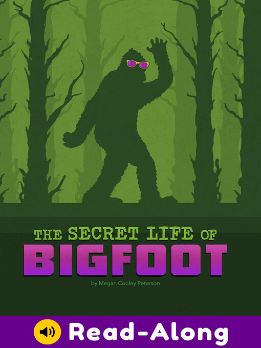 Title details for The Secret Life of Bigfoot by Megan Cooley Peterson - Available